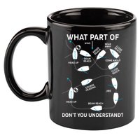 Funny What Part Of Don't You Understand Boating Expert 11oz C Handle Ceramic Mug