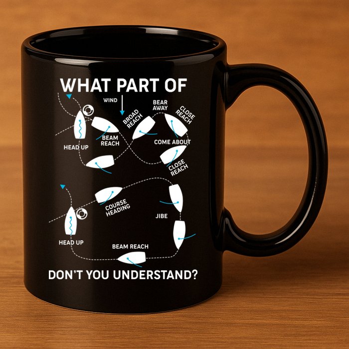 Funny What Part Of Don't You Understand Boating Expert 11oz C Handle Ceramic Mug