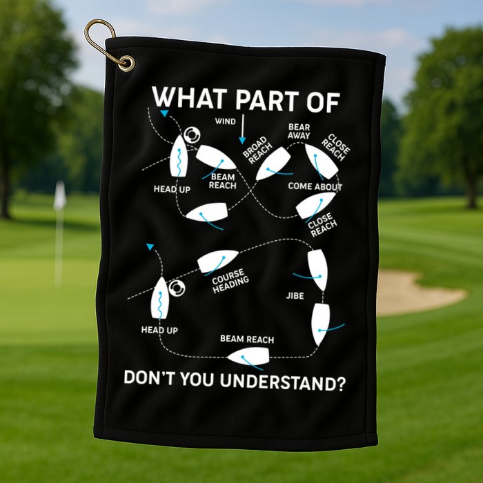 Funny What Part Of Don't You Understand Boating Expert Golf Towel