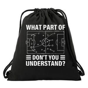 Funny What Part Of Soccer Dont You Understand Soccer Coach Drawstring Bag