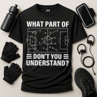 Funny What Part Of Soccer Don't You Understand Soccer Coach Performance Shirt