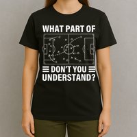 Funny What Part Of Soccer Don't You Understand Soccer Coach T-Shirt