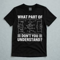 Funny What Part Of Soccer Don't You Understand Soccer Coach T-Shirt