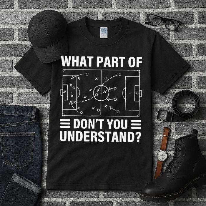 Funny What Part Of Soccer Don't You Understand Soccer Coach Tall T-Shirt