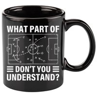 Funny What Part Of Soccer Don't You Understand Soccer Coach 11oz C Handle Ceramic Mug