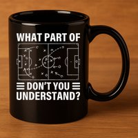 Funny What Part Of Soccer Don't You Understand Soccer Coach 11oz C Handle Ceramic Mug