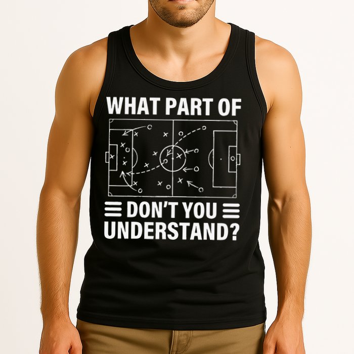 Funny What Part Of Soccer Don't You Understand Soccer Coach Tank Top