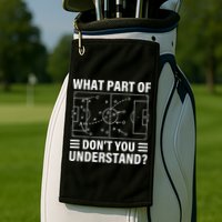 Funny What Part Of Soccer Don't You Understand Soccer Coach Golf Towel
