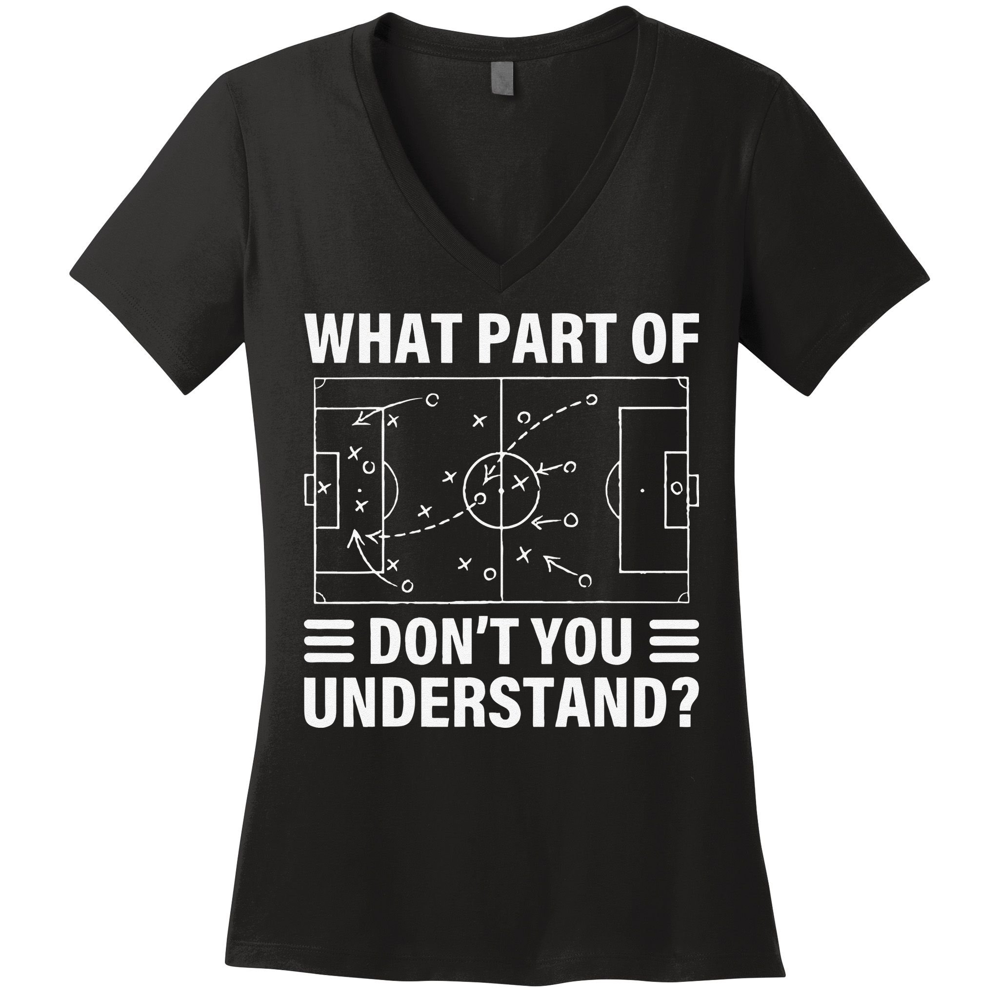 Funny What Part Of Soccer Don't You Understand Soccer Coach Women's V-Neck T-Shirt