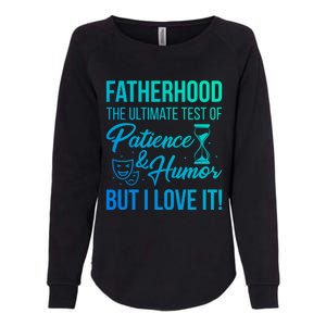 Fatherhood With Patience Humor And Love Fathers Day Gift Womens California Wash Sweatshirt