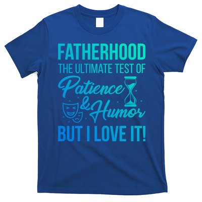 Fatherhood With Patience Humor And Love Fathers Day Gift T-Shirt