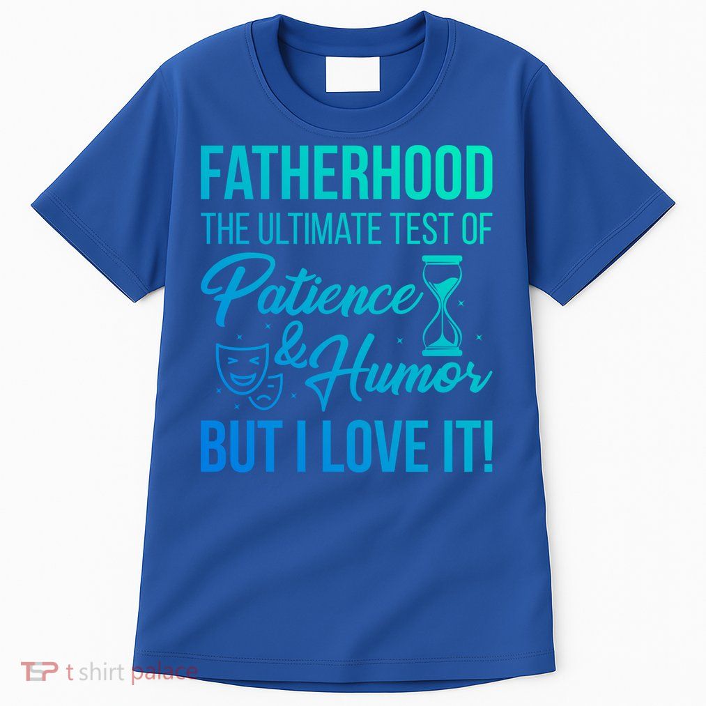 Fatherhood With Patience Humor And Love Fathers Day Gift Tall T-Shirt