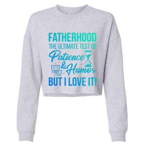 Fatherhood With Patience Humor And Love Fathers Day Gift Cropped Pullover Crew