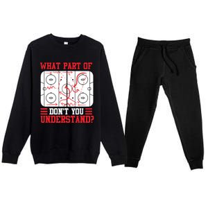 Funny What Part Of Hockey Don't You Understand Hockey Player Premium Crewneck Sweatsuit Set