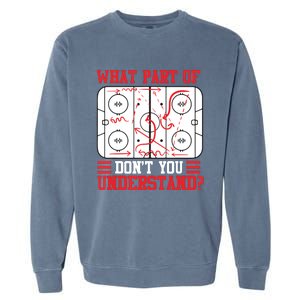 Funny What Part Of Hockey Don't You Understand Hockey Player Garment-Dyed Sweatshirt