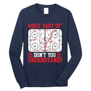 Funny What Part Of Hockey Don't You Understand Hockey Player Long Sleeve Shirt