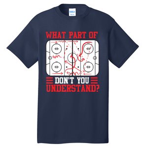 Funny What Part Of Hockey Don't You Understand Hockey Player Tall T-Shirt