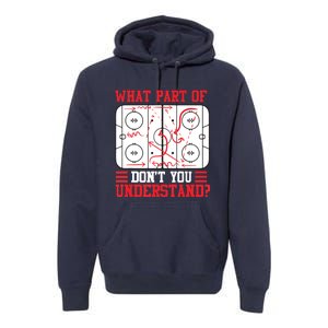 Funny What Part Of Hockey Don't You Understand Hockey Player Premium Hoodie