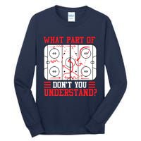 Funny What Part Of Hockey Don't You Understand Hockey Player Tall Long Sleeve T-Shirt