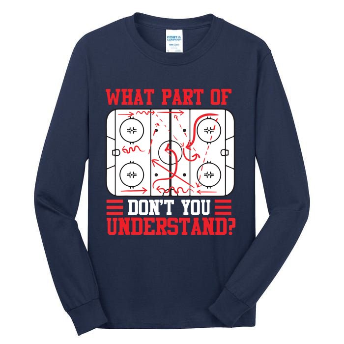 Funny What Part Of Hockey Don't You Understand Hockey Player Tall Long Sleeve T-Shirt