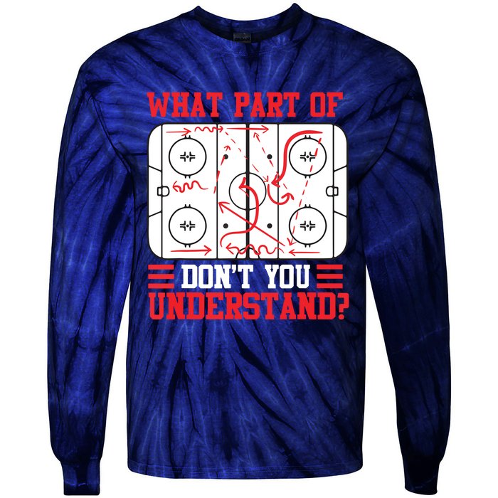 Funny What Part Of Hockey Don't You Understand Hockey Player Tie-Dye Long Sleeve Shirt