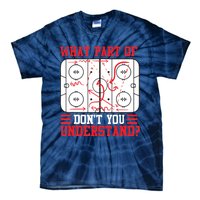 Funny What Part Of Hockey Don't You Understand Hockey Player Tie-Dye T-Shirt