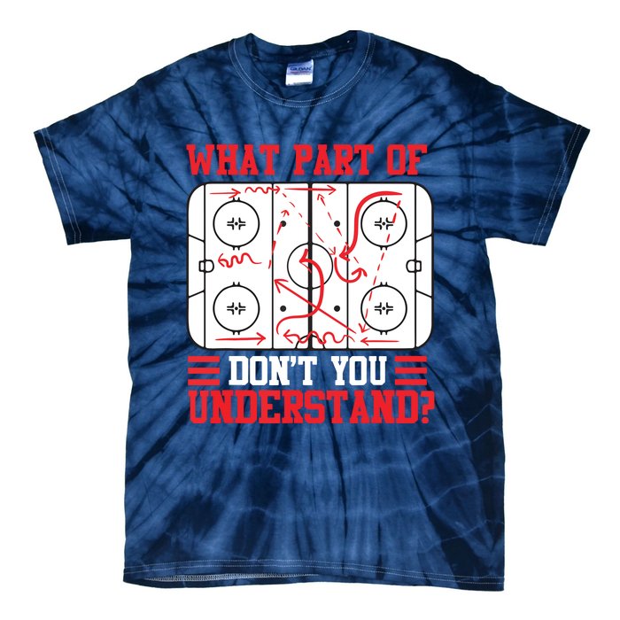 Funny What Part Of Hockey Don't You Understand Hockey Player Tie-Dye T-Shirt