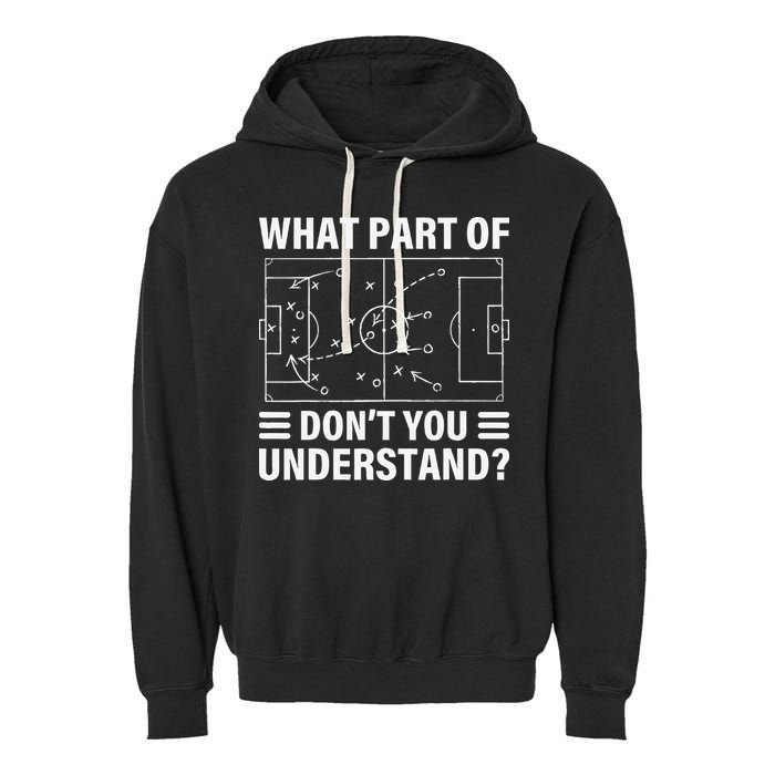 Funny What Part Of Soccer DonT You Understand Soccer Coach Garment-Dyed Fleece Hoodie