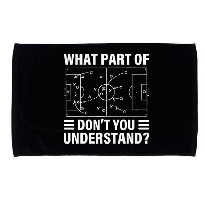 Funny What Part Of Soccer DonT You Understand Soccer Coach Microfiber Hand Towel