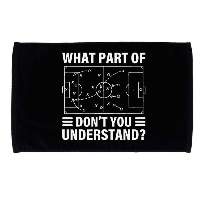 Funny What Part Of Soccer DonT You Understand Soccer Coach Microfiber Hand Towel