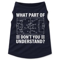 Funny What Part Of Soccer DonT You Understand Soccer Coach Doggie Tank
