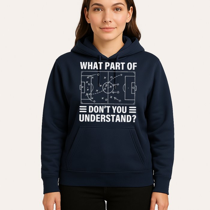 Funny What Part Of Soccer DonT You Understand Soccer Coach Hoodie
