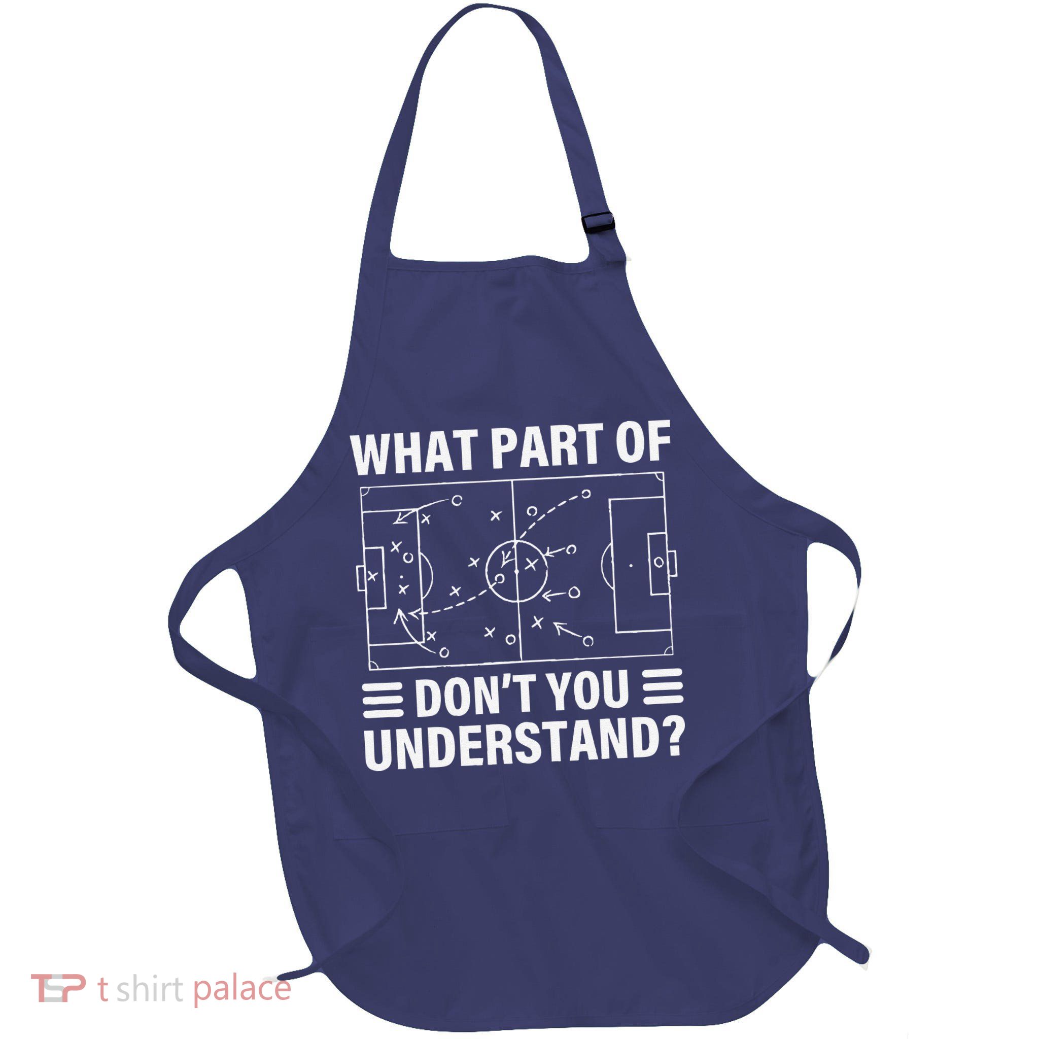 Funny What Part Of Soccer DonT You Understand Soccer Coach Full-Length Apron With Pockets