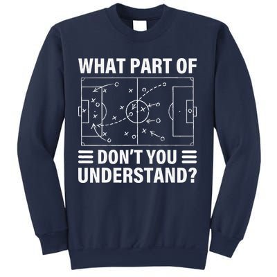 Funny What Part Of Soccer DonT You Understand Soccer Coach Sweatshirt