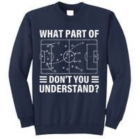 Funny What Part Of Soccer DonT You Understand Soccer Coach Sweatshirt