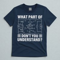 Funny What Part Of Soccer DonT You Understand Soccer Coach T-Shirt