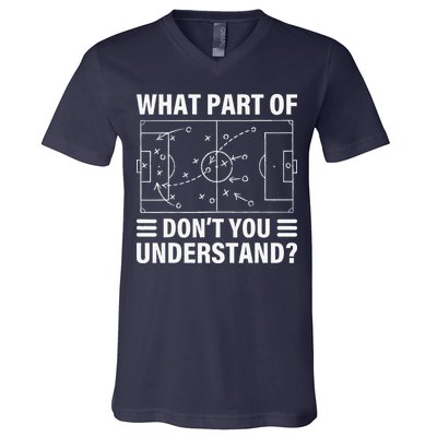 Funny What Part Of Soccer DonT You Understand Soccer Coach V-Neck T-Shirt