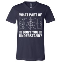 Funny What Part Of Soccer DonT You Understand Soccer Coach V-Neck T-Shirt
