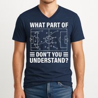 Funny What Part Of Soccer DonT You Understand Soccer Coach V-Neck T-Shirt