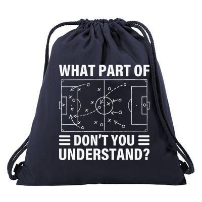 Funny What Part Of Soccer DonT You Understand Soccer Coach Drawstring Bag