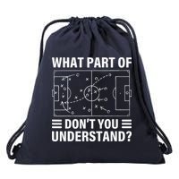 Funny What Part Of Soccer DonT You Understand Soccer Coach Drawstring Bag