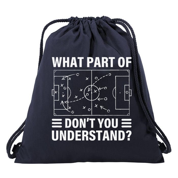 Funny What Part Of Soccer DonT You Understand Soccer Coach Drawstring Bag