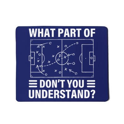 Funny What Part Of Soccer DonT You Understand Soccer Coach Mousepad