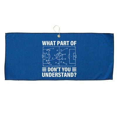 Funny What Part Of Soccer DonT You Understand Soccer Coach Large Microfiber Waffle Golf Towel