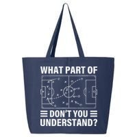 Funny What Part Of Soccer DonT You Understand Soccer Coach 25L Jumbo Tote