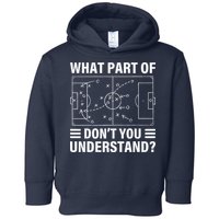 Funny What Part Of Soccer DonT You Understand Soccer Coach Toddler Hoodie