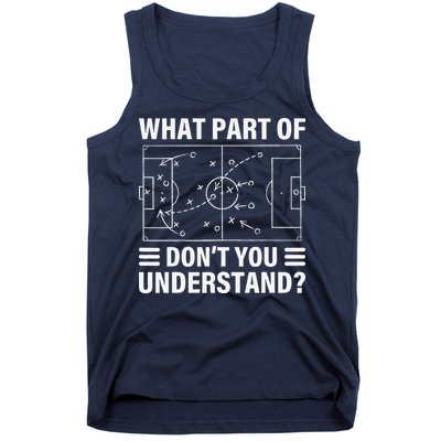 Funny What Part Of Soccer DonT You Understand Soccer Coach Tank Top