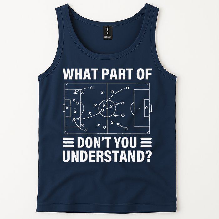 Funny What Part Of Soccer DonT You Understand Soccer Coach Tank Top