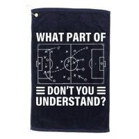 Funny What Part Of Soccer DonT You Understand Soccer Coach Golf Towel