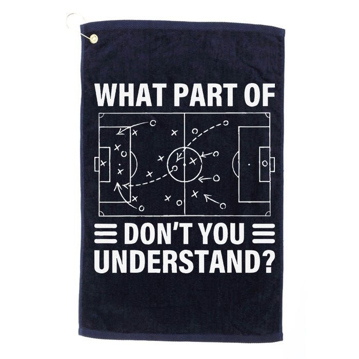 Funny What Part Of Soccer DonT You Understand Soccer Coach Golf Towel